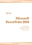 Hướng dẩn sử dụng MS PowerPoint 2010