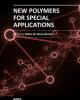 NEW POLYMERS FOR SPECIAL APPLICATIONS