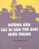 Ebook Đường đến các di sản thế giới miền Trung: Phần 2 - Trần Huy Hùng Cường