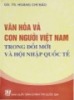 Ebook Văn hóa và con người Việt Nam trong đổi mới và hội nhập Quốc tế - Phần 1 - NXB Chính Trị Quốc Gia