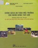 Ebook Chính sách an toàn môi trường của Ngân hàng thế giới (hướng dẫn kỹ thuật các ngành Giao thông vận tải, Nông nghiệp và Phát triển nông thôn): Phần 1