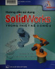 Ebook Hướng dẫn sử dụng SolidWorks trong thiết kế 3 chiều: Phần 1