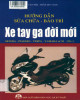 Ebook Hướng dẫn sửa chữa - bảo trì xe tay ga đời mới: Phần 2